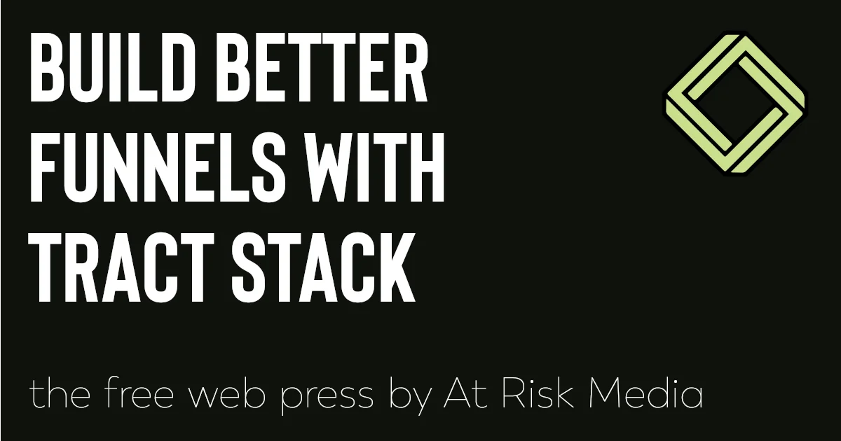 Build better funnels with Tract Stack